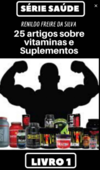 da Silva R.F.  25 artigos sobre vitaminas e Suplementos